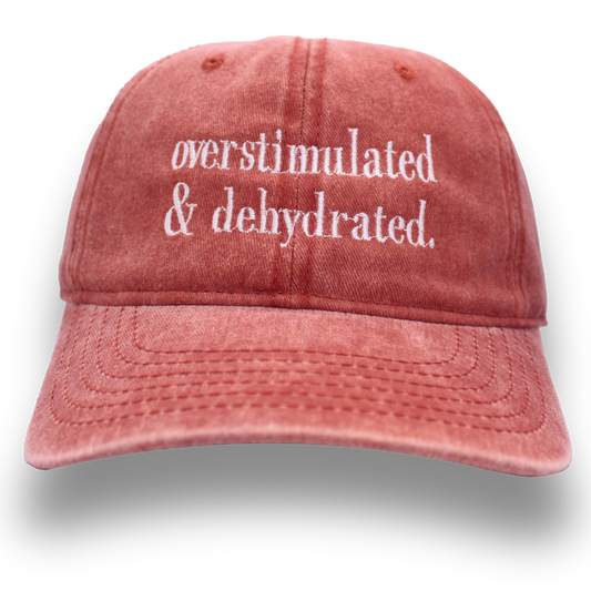 overstimulated & dehydrated