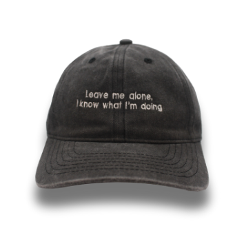 Leave me alone, I know what I'm doing.